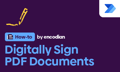 Digitally Sign a PDF Document with Power Automate — Encodian